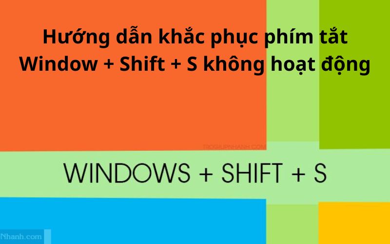 Hướng dẫn khắc phục phím tắt Window + Shift + S không hoạt động