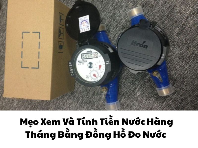 Mẹo Xem Và Tính Tiền Nước Hàng Tháng Bằng Đồng Hồ Đo Nước 