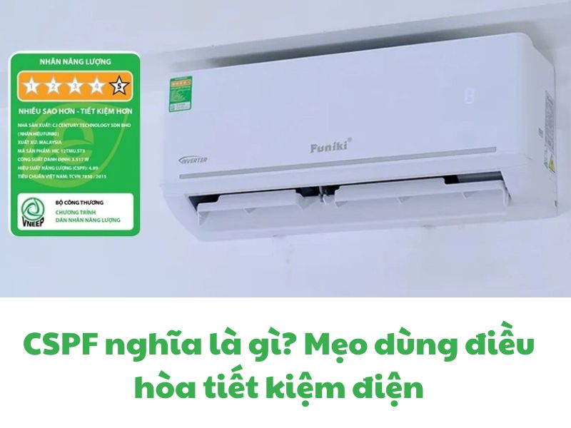 CSPF nghĩa là gì? Mẹo dùng điều hòa tiết kiệm điện