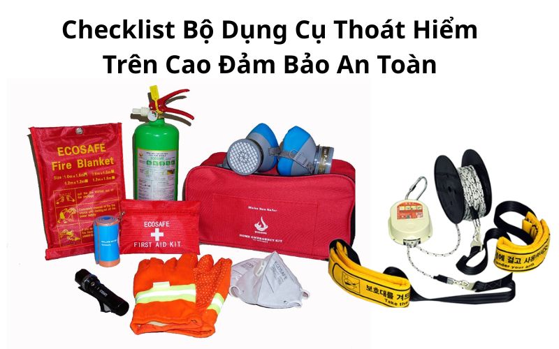 Checklist Bộ Dụng Cụ Thoát Hiểm Trên Cao Đảm Bảo An Toàn