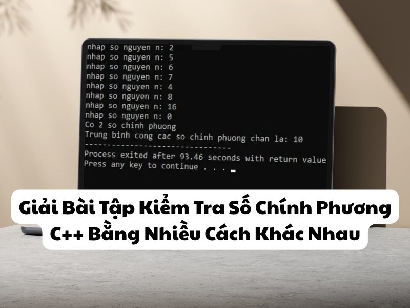 Giải Bài Tập Kiểm Tra Số Chính Phương C++ Bằng Nhiều Cách Khác Nhau