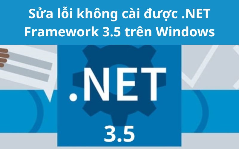 Sửa lỗi không cài được .NET Framework 3.5 trên Windows