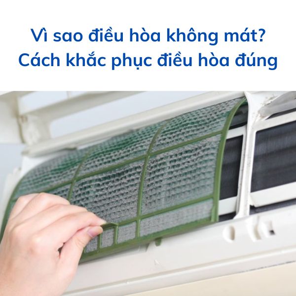 Vì sao điều hòa không mát? Cách khắc phục điều hòa đúng