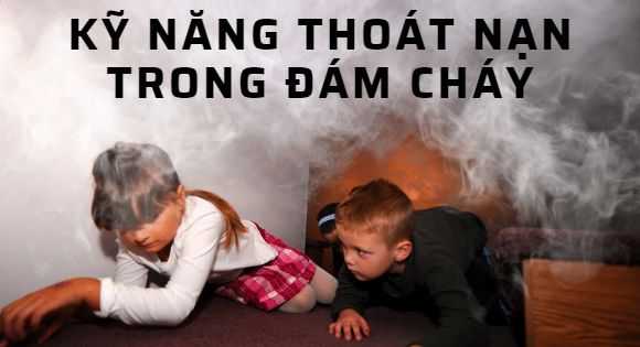 Kỹ năng thoát nạn trong đám cháy bạn cần biết